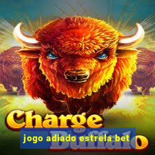 jogo adiado estrela bet